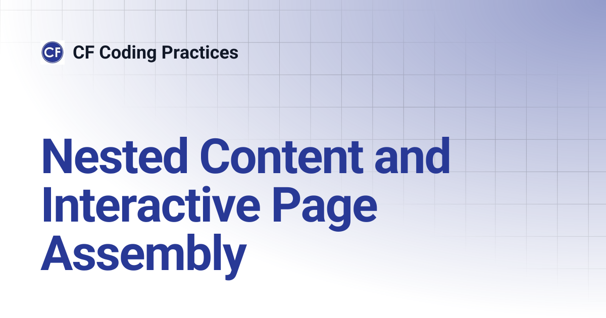 Nested Content and Interactive Page Assembly | CF Coding Practices